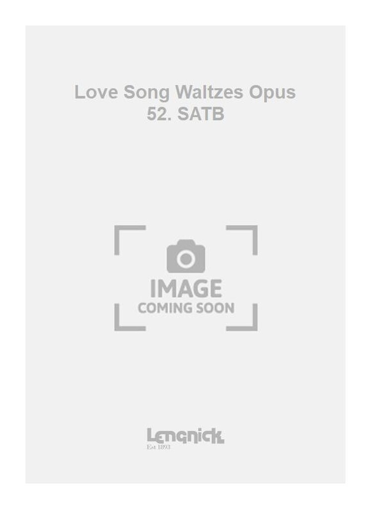 Love Song Waltzes Opus 52. SATB